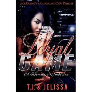 Loyal to the Game: A Woman's Wrath -- Tj